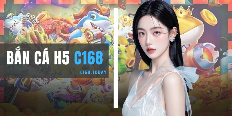 Bắn cá H5 C168