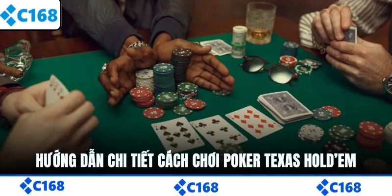Hướng dẫn chi tiết cách chơi Poker Texas Hold’em