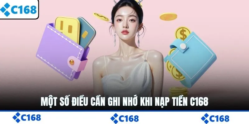 Một số điều cần ghi nhớ khi nạp tiền C168